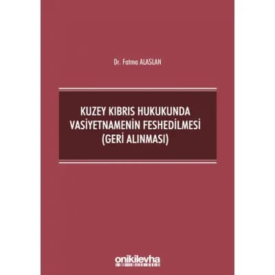 Kuzey Kıbrıs Hukukunda Vasiyetnamenin Feshedilmesi (Geri Alınması)