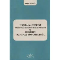 Hasta İle Hekim Arasındaki İlişkinin Hukuki Niteliği ve Hekimin Tazminat Sorumluluğu