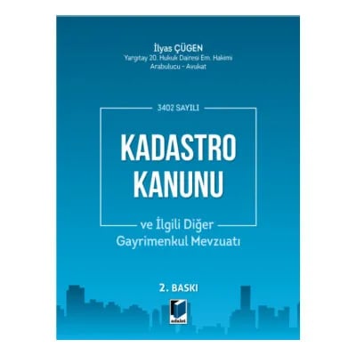 3402 sayılı Kadastro Kanunu ve İlgili Diğer Gayrimenkul Mevzuatı
