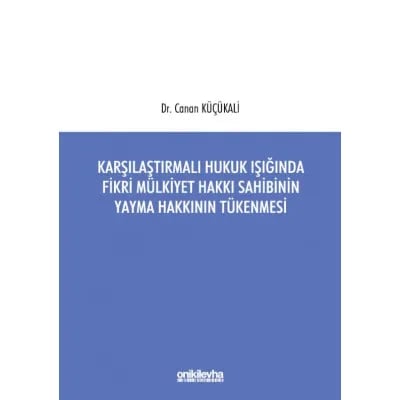 Karşılaştırmalı Hukuk Işığında Fikri Mülkiyet Hakkı Sahibinin Yayma Hakkının Tükenmesi