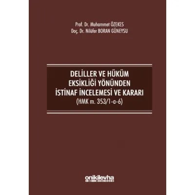 Deliller ve Hüküm Eksikliği Yönünden İstinaf İncelemesi ve Kararı (HMK m. 353/1-a-6)