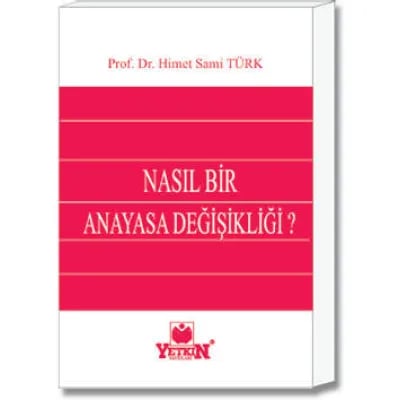 Nasıl Bir Anayasa Değişikliği ?
