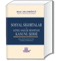 Sosyal Sigortalar ve Genel Sağlık Sigortası Kanunu Şerhi ( Bağ – Kur K. İle Karşılaştırmalı )