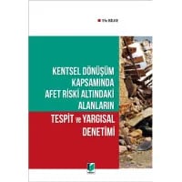 Kentsel Dönüşüm Kapsamında Afet Riski Altındaki Alanların Tespit ve Yargısal Denetimi