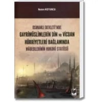 Osmanlı Devleti'nde Gayrimüslimlerin Din ve Vicdan Hürriyetleri Bağlamında Mâbedlerinin Hukuki Statüsü