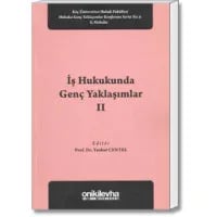 İş Hukukunda Genç Yaklaşımlar - II