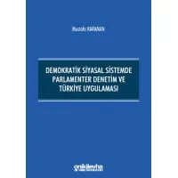 Demokratik Siyasal Sistemde Parlamenter Denetim ve Türkiye Uygulaması