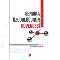 6356 Sayılı Kanun Bağlamında Sendika Özgürlüğünün Güvencesi