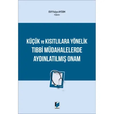 Küçük ve Kısıtlılara Yönelik Tıbbi Müdahalelerde Aydınlatılmış Onam