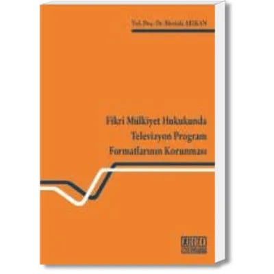 Fikri Mülkiyet Hukukunda Televizyon Program Formatlarının Korunması