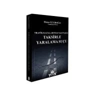 Trafik Kazalarından Kaynaklı Taksirle Yaralama Suçu
