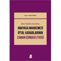 İdare Hukuku Açısından Anayasa Mahkemesi İptal Kararlarının Zaman İçindeki Etkisi