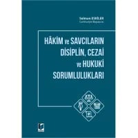 Hakim ve Savcıların Disiplin, Cezai ve Hukuki Sorumlulukları