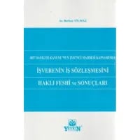 İşverenin İş Sözleşmesini Haklı Feshi ve Sonuçları