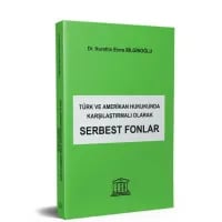 Türk ve Amerikan Hukukunda Karşılaştırmalı Olarak Serbest Fonlar 