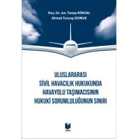 Uluslararası Sivil Havacılık Hukukunda Havayolu Taşımacısının Hukuki Sorumluluğunun Sınırı