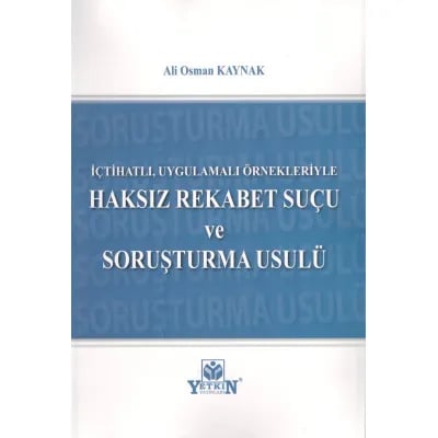 İçtihatlı, Uygulamalı Örnekleriyle Haksız Rekabet Suçu ve Soruşturma Usulü