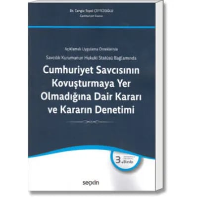 Cumhuriyet Savcısının Kovuşturmaya Yer Olmadığına Dair Kararı ve Kararın Denetimi