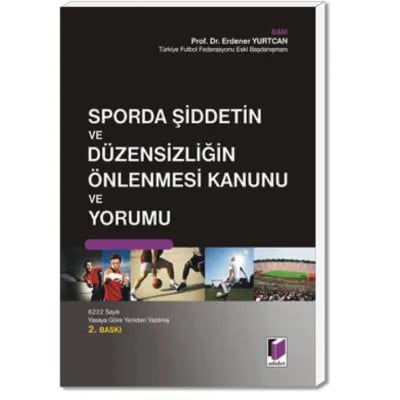 Sporda Şiddetin ve Düzensizliğin Önlenmesi Kanunu ve Yorumu