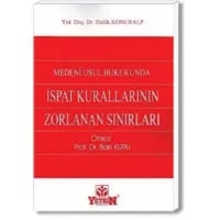 Medeni Usul Hukukunda İspat Kurallarının Zorlanan Sınırları