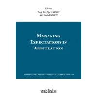 Managing Expectations in Arbitration/Tahkimde Beklentilerin Yönetimi