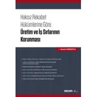 Haksız Rekabet Hükümlerine Göre Üretim ve İş Sırlarının Korunması