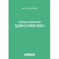 İş Sözleşmesi Kapsamında İşçinin İş Görme Borcu