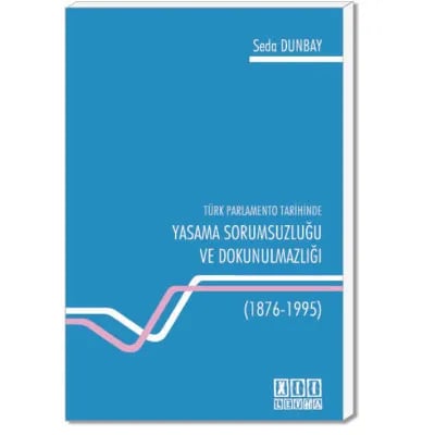 Türk Parlamento Tarihinde Yasama Sorumsuzluğu ve Dokunulmazlığı
