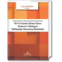 10 Yıl Uzama Süresi Sonu Kiracının Tahliyesi Tahliyeden Korunma Önlemleri