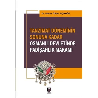 Tazminat Döneminin Sonuna Kadar Osmanlı Devletinde Padişahlık Makamı