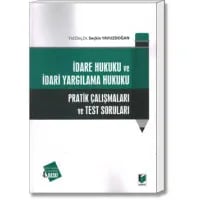 İdare Hukuku ve İdari Yargılama Hukuku Pratik Çalışmaları ve Test Soruları