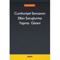 Cumhuriyet Savcısının Etkin Soruşturma Yapma Görevi