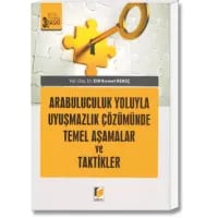 Arabuluculuk Yoluyla Uyuşmazlık Çözümünde Temel Aşamalar ve Taktikler