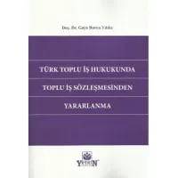 Türk Toplu İş Hukukunda Toplu İş Sözleşmesinden Yararlanma