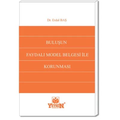 Buluşun Faydalı Model Belgesi İle Korunması