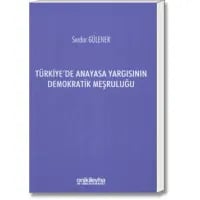 Türkiye'de Anayasa Yargısının Demokratik Meşruluğu