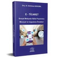 E - Ticaret Sosyal Medyada Dijital Pazarlama Mevzuat ve Uygulama Örnekleri - Selminaz Adıgüzel