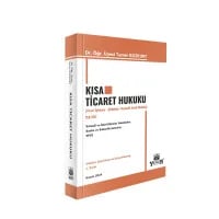 Kısa Ticaret Hukuku ( Ticari İşletme Hukuku - Şirketler Hukuku - Kıymetli Evrak Hukuku )