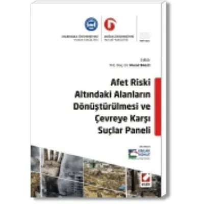 Afet Riski Altındaki Alanların Dönüştürülmesi ve Çevreye Karşı Suçlar
