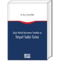Geçici Hukuki Korumanın Temelleri ve İhtiyati Tedbir Türleri