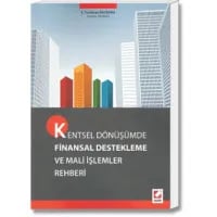 Kentsel Dönüşümde Finansal Destekleme ve Mali İşlemler Rehberi