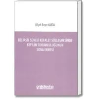 Belirsiz Süreli Kefalet Sözleşmesinde Kefilin Sorumluluğunun Sona Ermesi