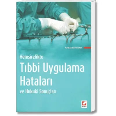 Hemşirelikte Tıbbi Uygulama Hataları ve Hukuki Sonuçları