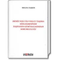 Deniz Yolu İle Yolcu Taşıma Sözleşmesinde Taşıyanın Gemi Kazasından Sorumluluğu