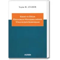 Kredi ve Diğer Finansman Sözleşmelerinde Tüketicinin Korunması