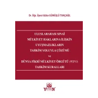 Uluslararası Sınai Mülkiyet Haklarına İlişkin Uyuşmazlıkların Tahkim Yoluyla Çözümü ve Dünya Fikri Mülkiyet Örgütü (Wipo) Tahkim Kuralları