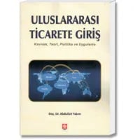 Uluslararası Ticarete Giriş(Kavram, Teori, Politika ve Uygulama)