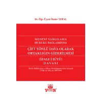 Medeni Yargılama Hukuku Bağlamında Çift Yönlü Dava Olarak Ortaklığın Giderilmesi (İZALE-İ ŞÜYÜ) Davası