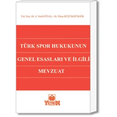 Türk Spor Hukukunun Genel Esasları ve İlgili Mevzuat