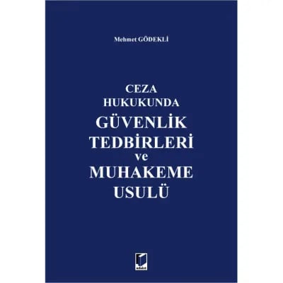 Ceza Hukukunda Güvenlik Tedbirleri ve Muhakeme Usulü